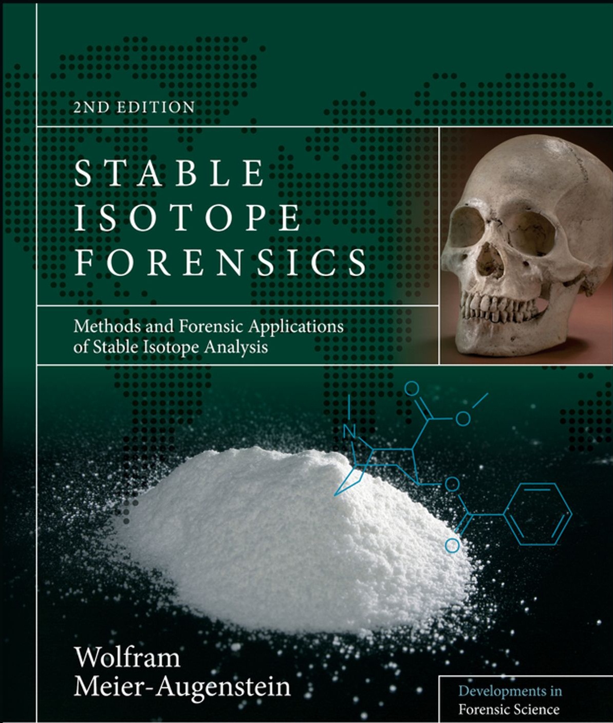 Stable Isotope Forensics: Methods and Forensic Applications of Stable Isotope Analysis, 2nd Edition